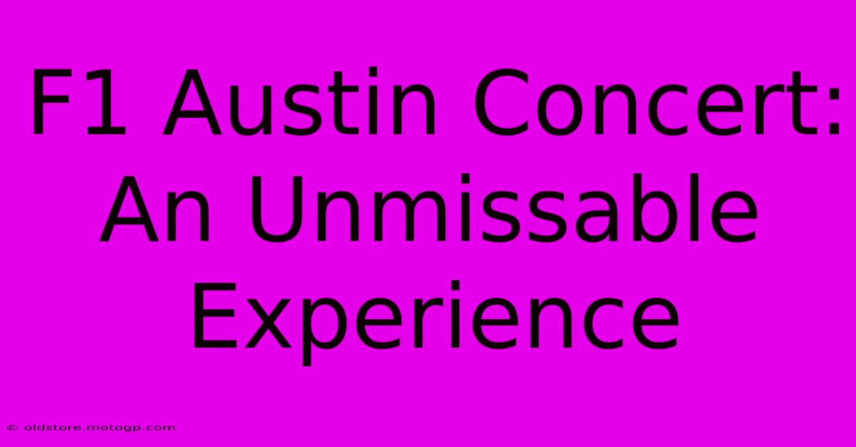 F1 Austin Concert: An Unmissable Experience