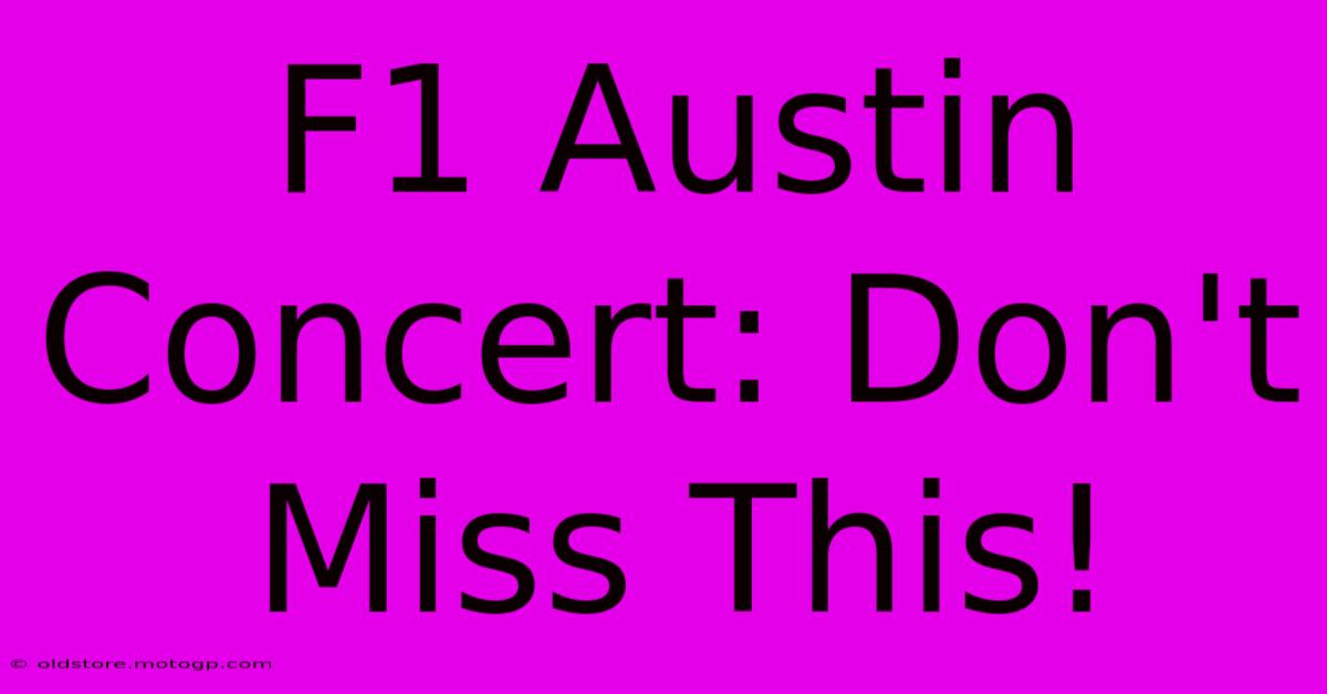 F1 Austin Concert: Don't Miss This!