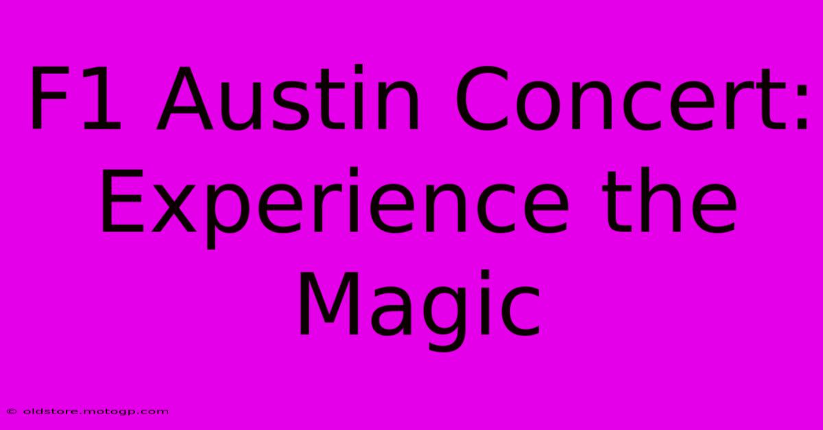 F1 Austin Concert: Experience The Magic