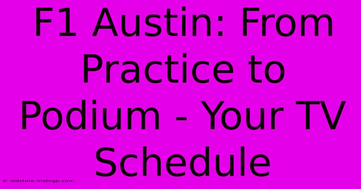 F1 Austin: From Practice To Podium - Your TV Schedule