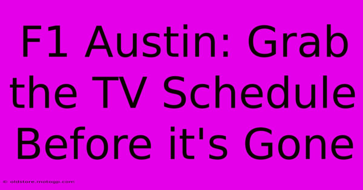 F1 Austin: Grab The TV Schedule Before It's Gone