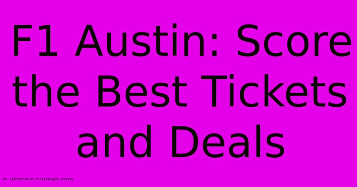 F1 Austin: Score The Best Tickets And Deals