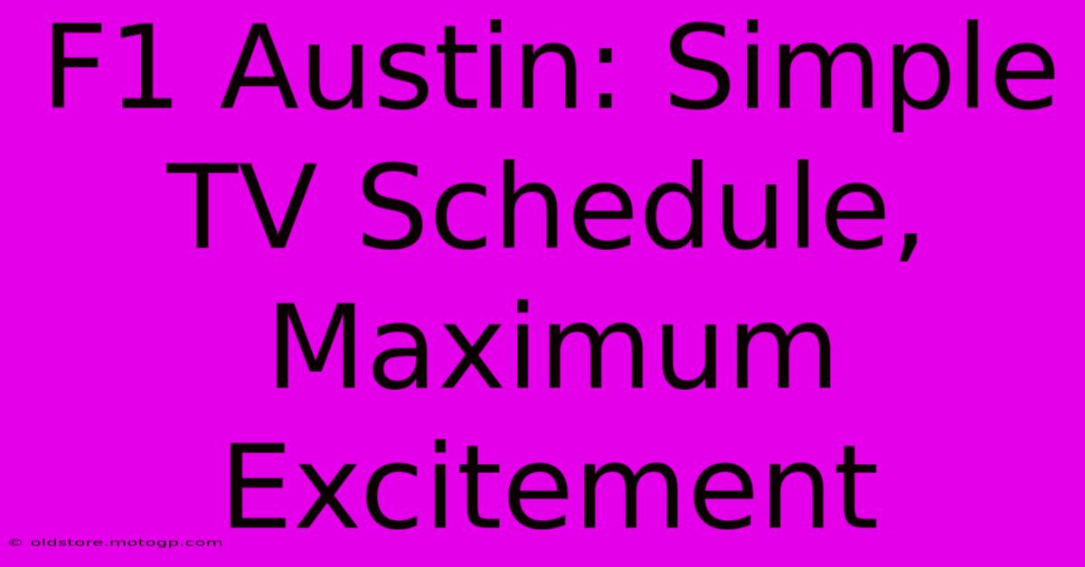 F1 Austin: Simple TV Schedule, Maximum Excitement