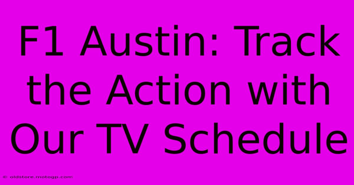 F1 Austin: Track The Action With Our TV Schedule