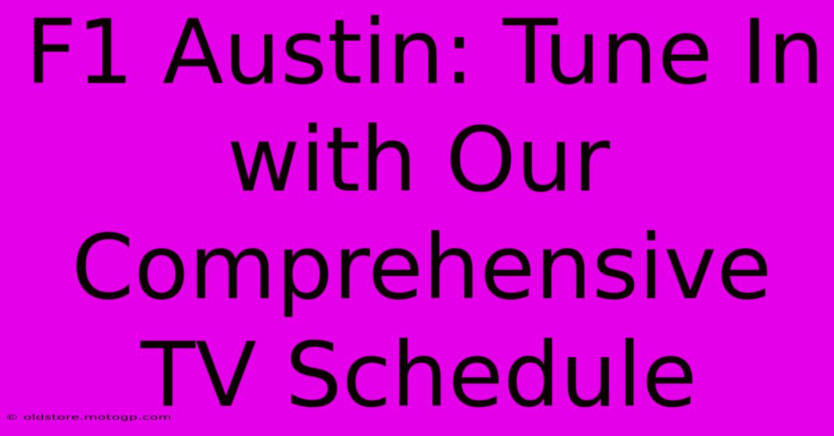 F1 Austin: Tune In With Our Comprehensive TV Schedule