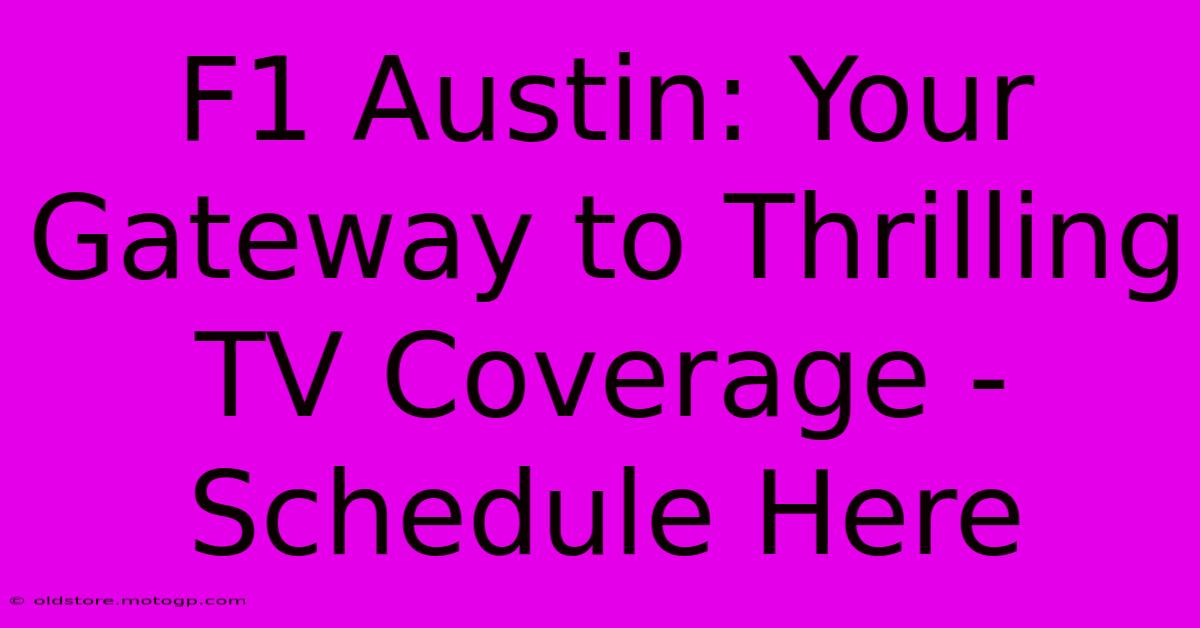 F1 Austin: Your Gateway To Thrilling TV Coverage - Schedule Here