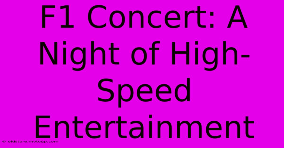 F1 Concert: A Night Of High-Speed Entertainment