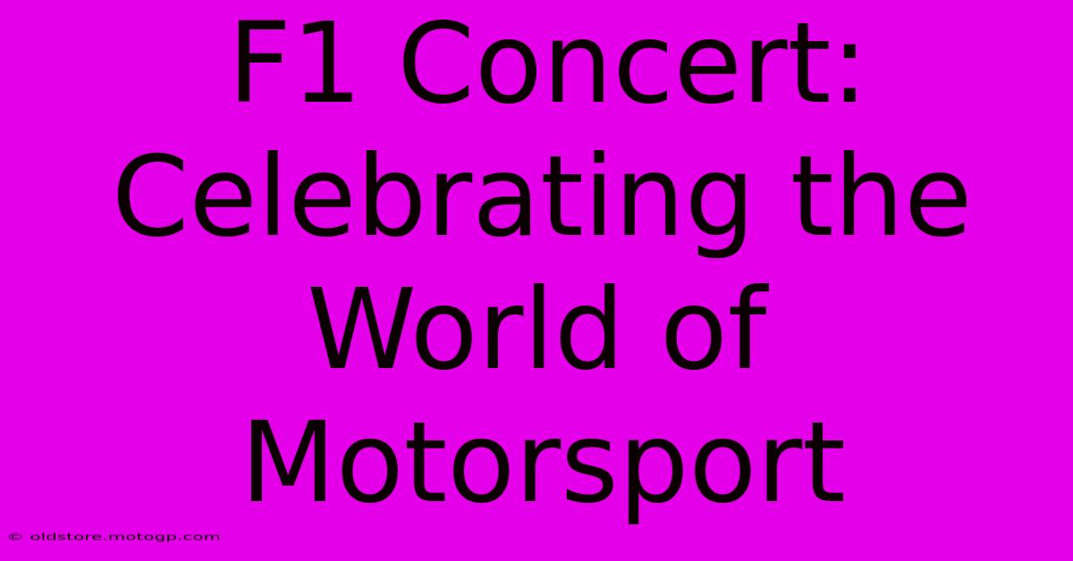 F1 Concert: Celebrating The World Of Motorsport