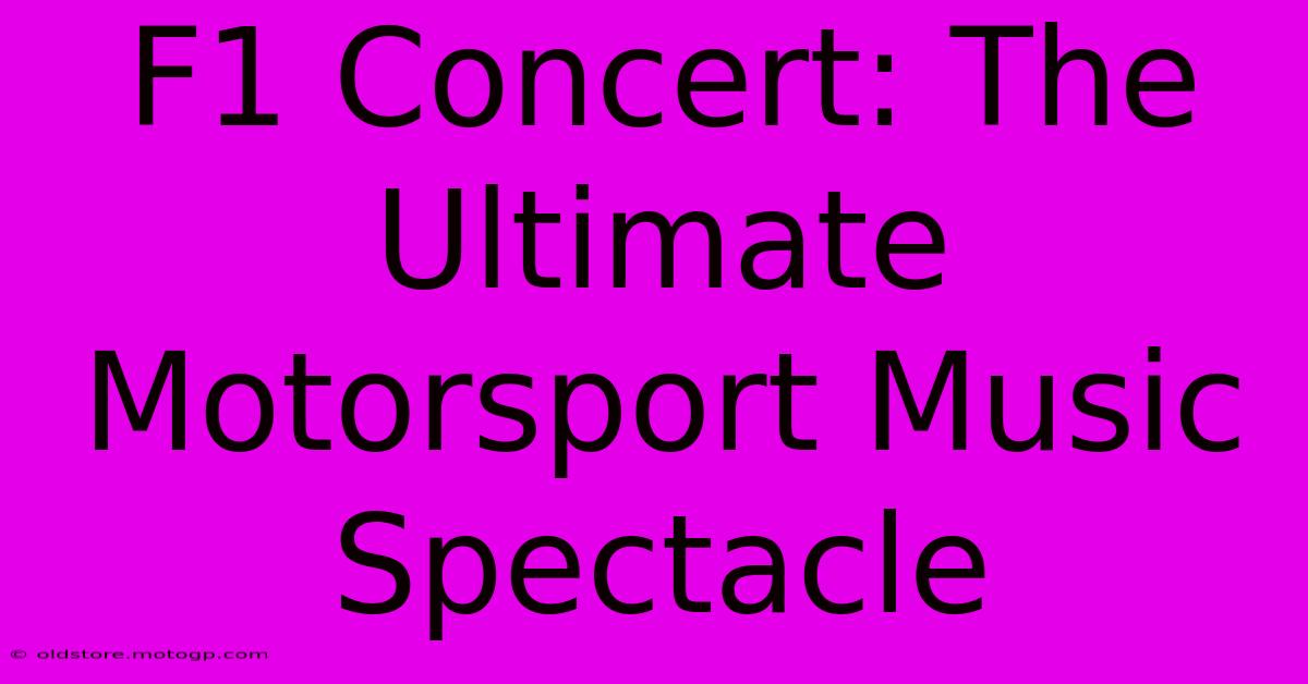 F1 Concert: The Ultimate Motorsport Music Spectacle