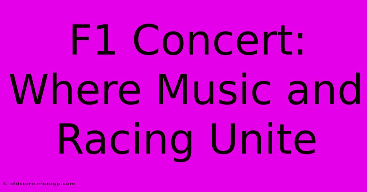 F1 Concert: Where Music And Racing Unite