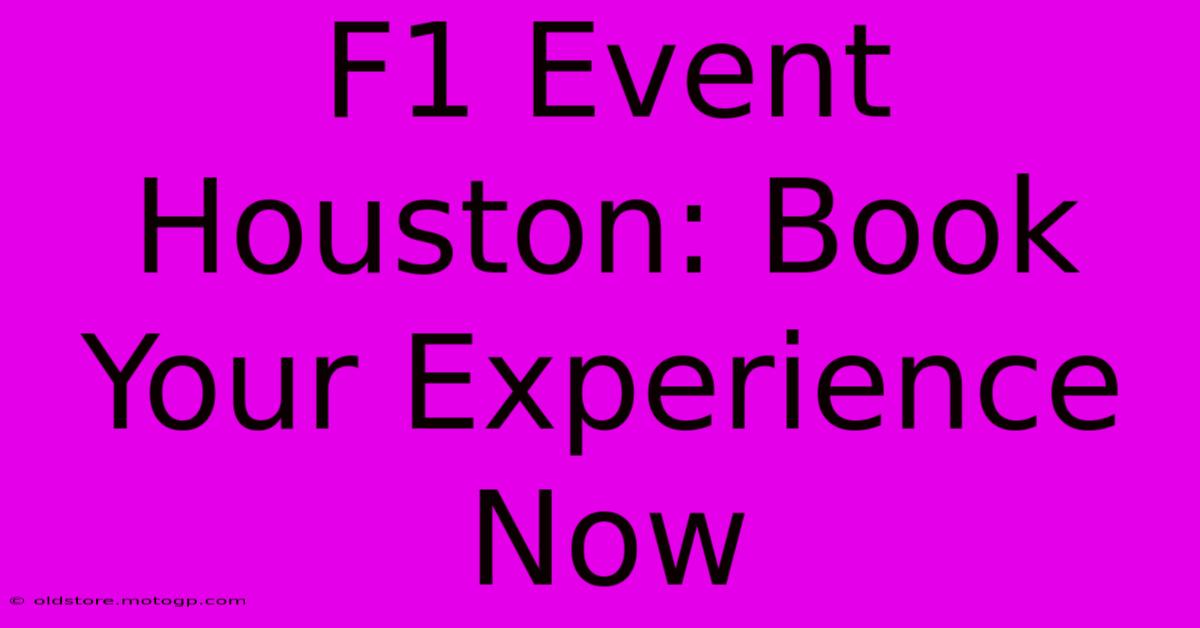 F1 Event Houston: Book Your Experience Now