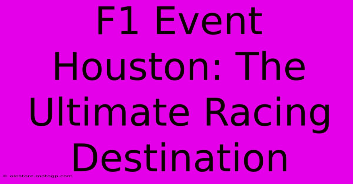 F1 Event Houston: The Ultimate Racing Destination