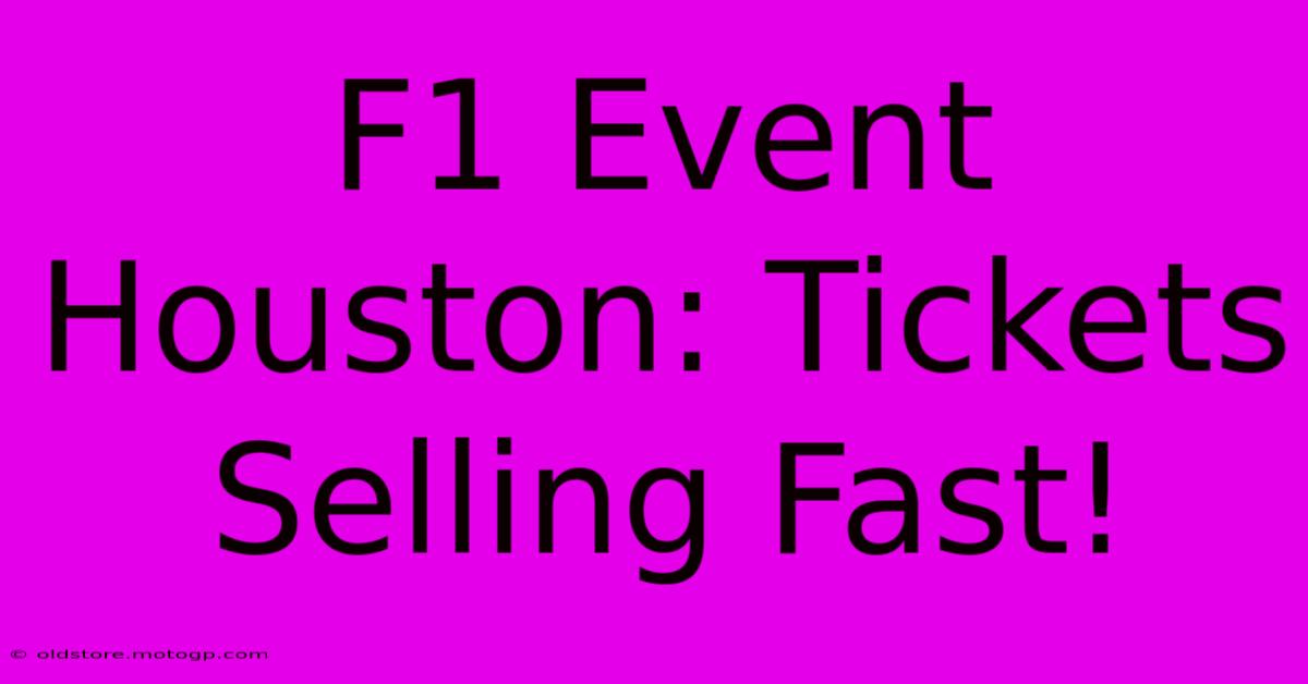 F1 Event Houston: Tickets Selling Fast!