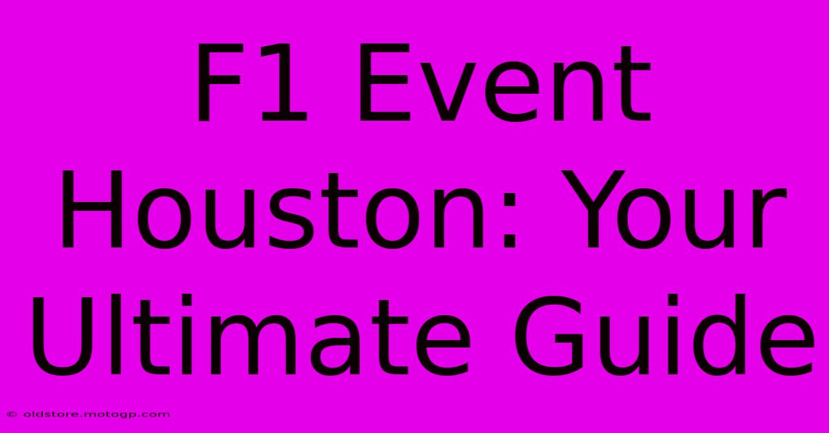 F1 Event Houston: Your Ultimate Guide