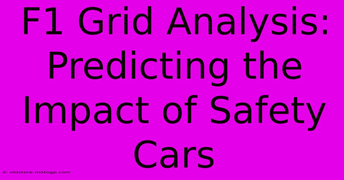 F1 Grid Analysis: Predicting The Impact Of Safety Cars