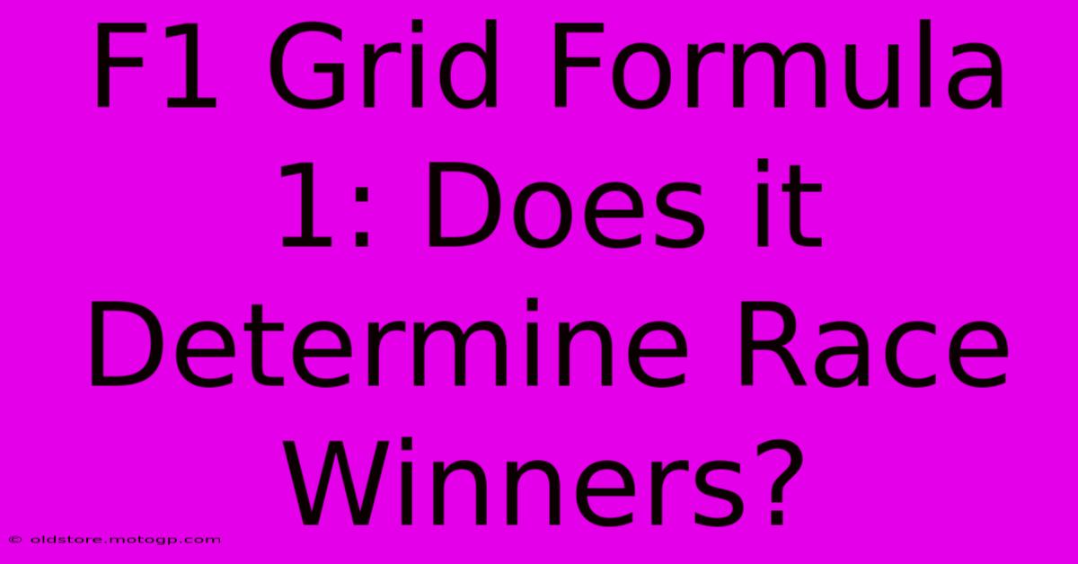 F1 Grid Formula 1: Does It Determine Race Winners?