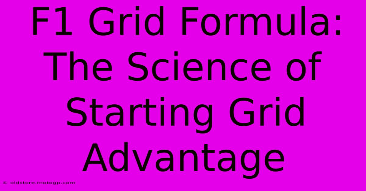 F1 Grid Formula: The Science Of Starting Grid Advantage