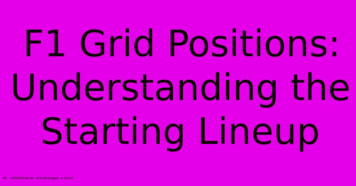 F1 Grid Positions: Understanding The Starting Lineup