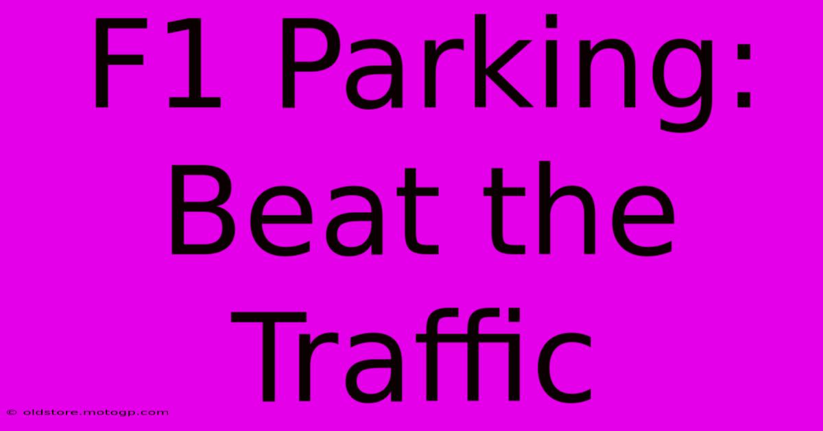 F1 Parking: Beat The Traffic