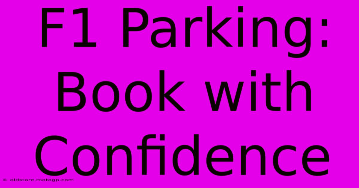 F1 Parking: Book With Confidence