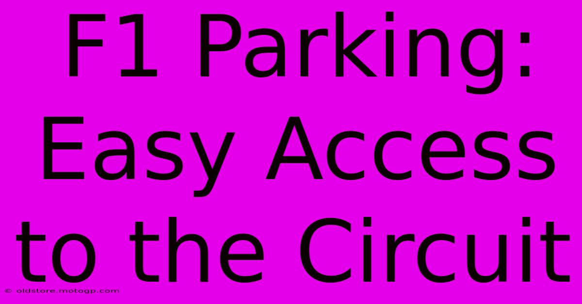 F1 Parking: Easy Access To The Circuit