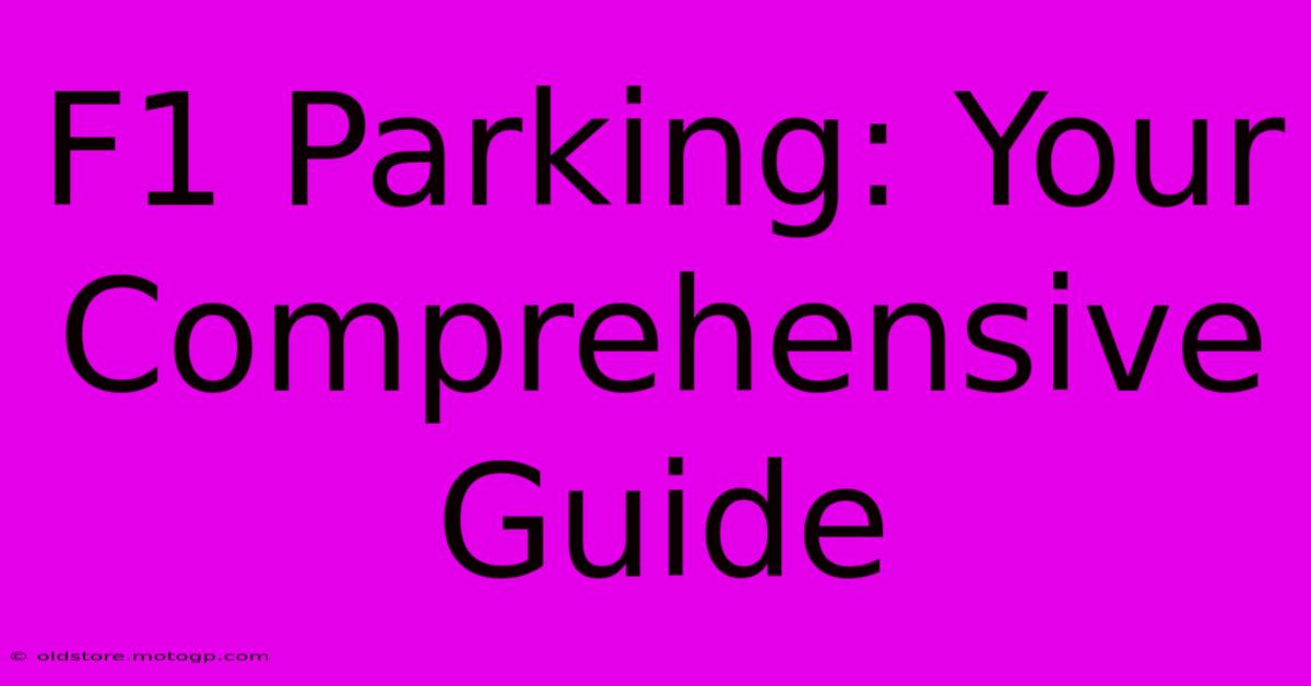 F1 Parking: Your Comprehensive Guide