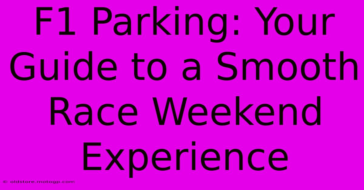 F1 Parking: Your Guide To A Smooth Race Weekend Experience