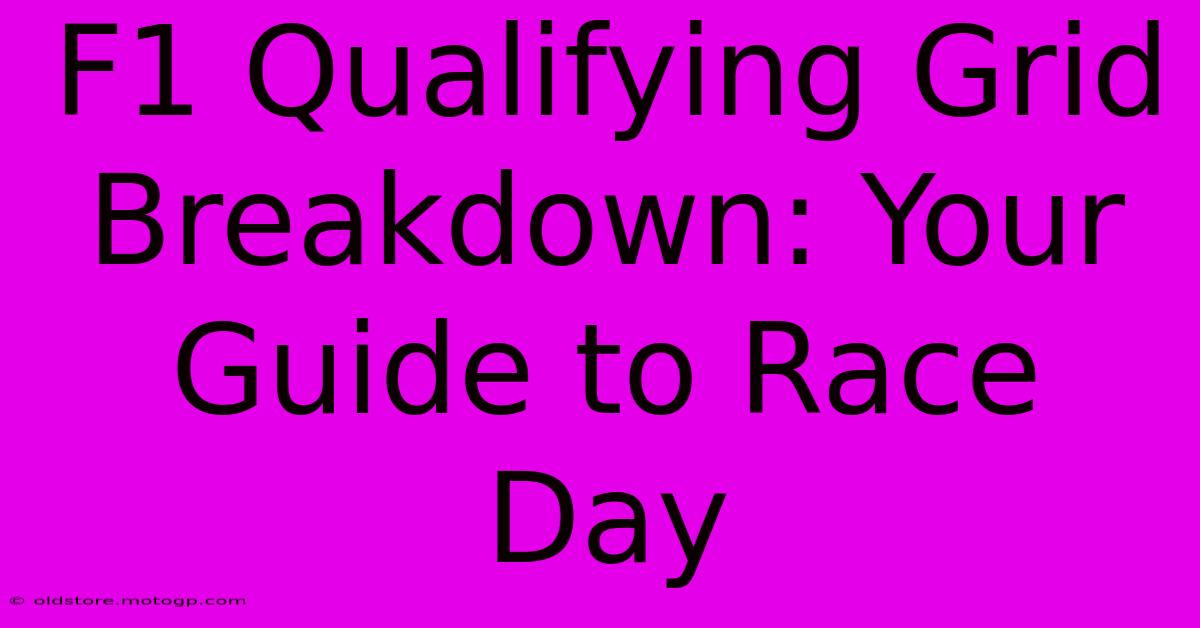 F1 Qualifying Grid Breakdown: Your Guide To Race Day