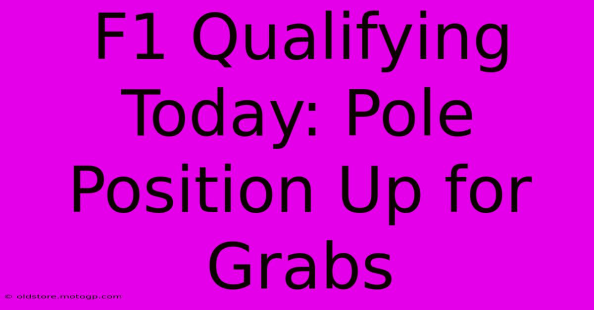 F1 Qualifying Today: Pole Position Up For Grabs