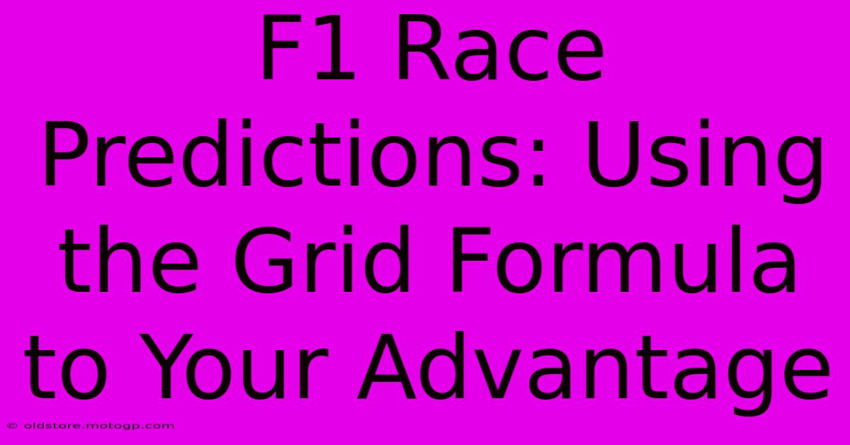 F1 Race Predictions: Using The Grid Formula To Your Advantage