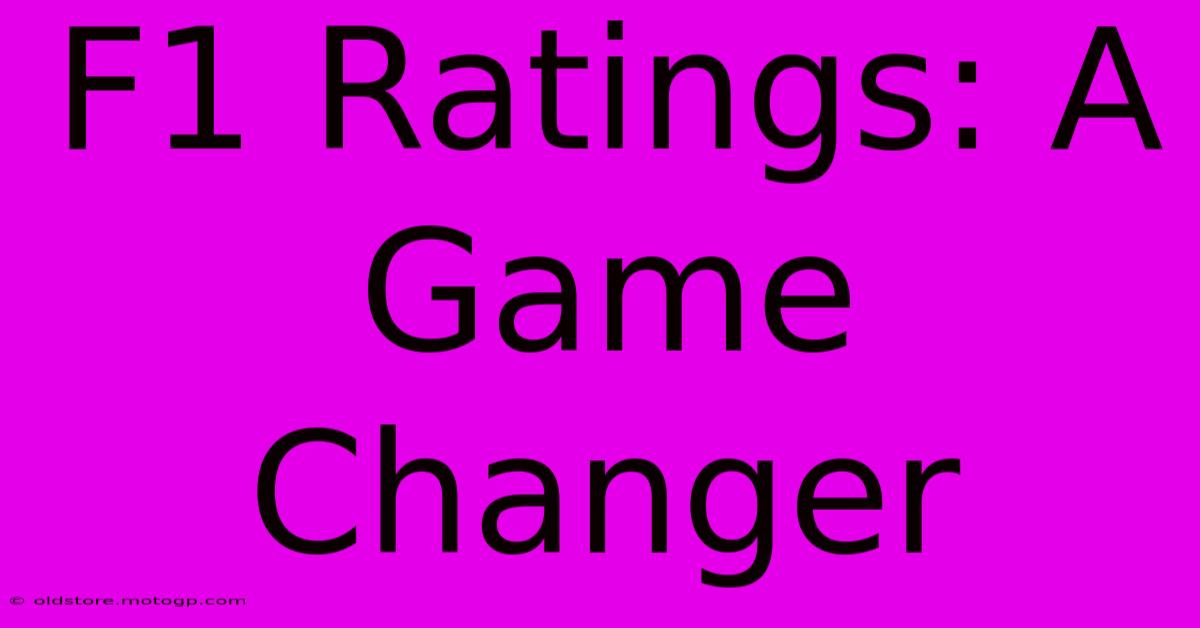 F1 Ratings: A Game Changer