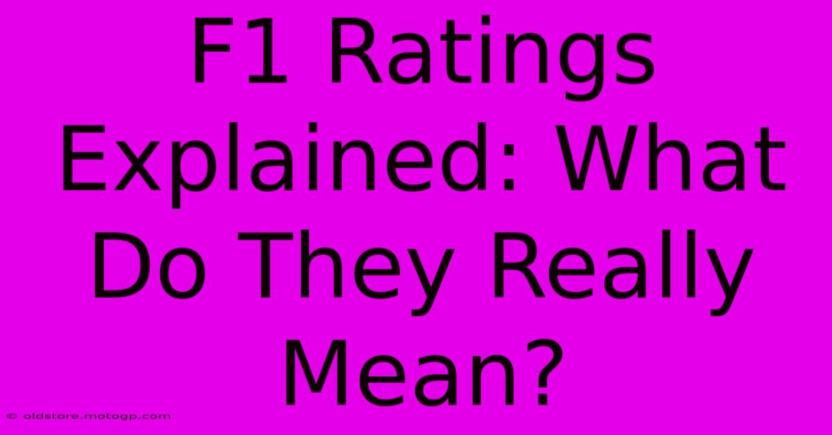 F1 Ratings Explained: What Do They Really Mean?