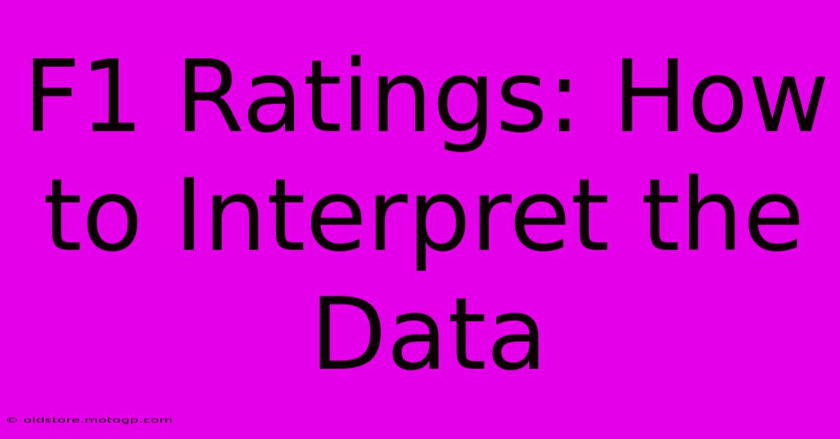 F1 Ratings: How To Interpret The Data