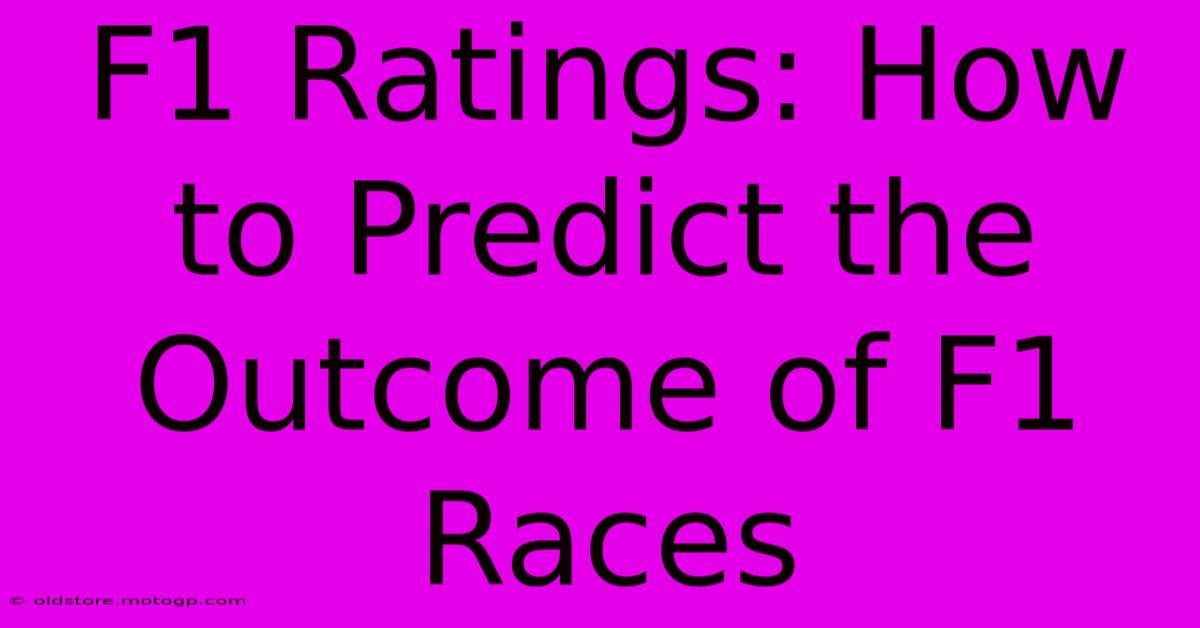 F1 Ratings: How To Predict The Outcome Of F1 Races