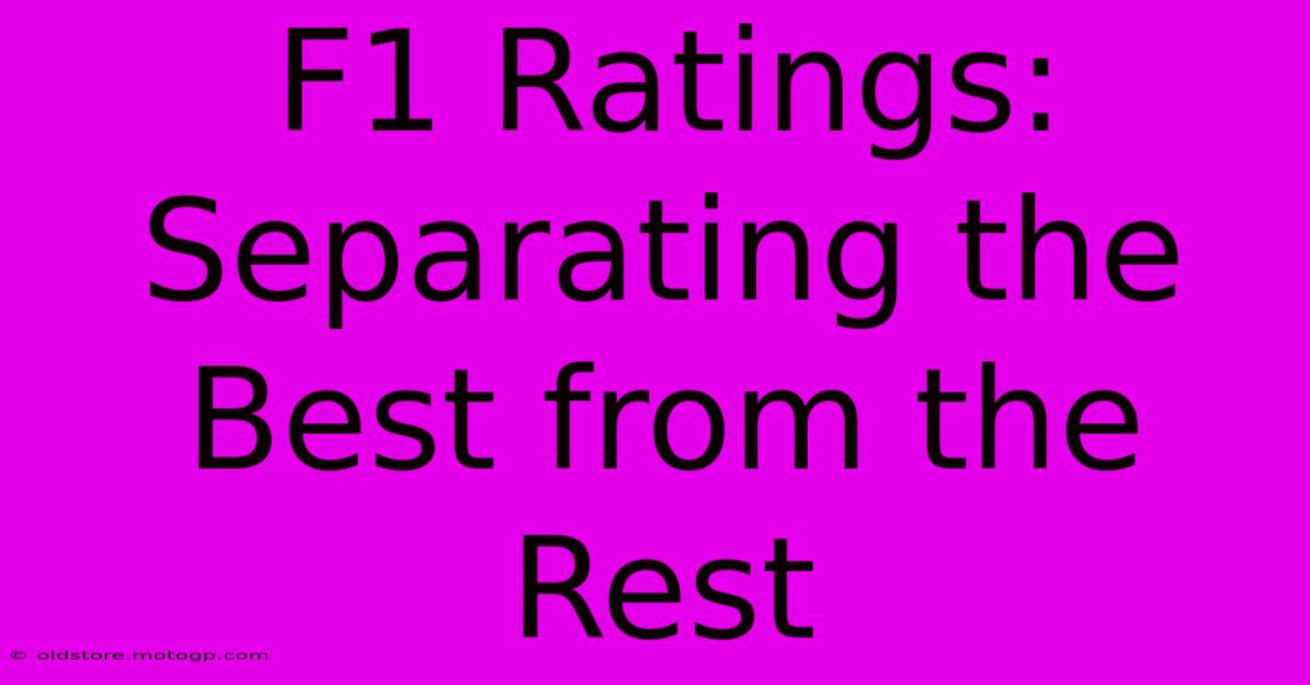 F1 Ratings: Separating The Best From The Rest