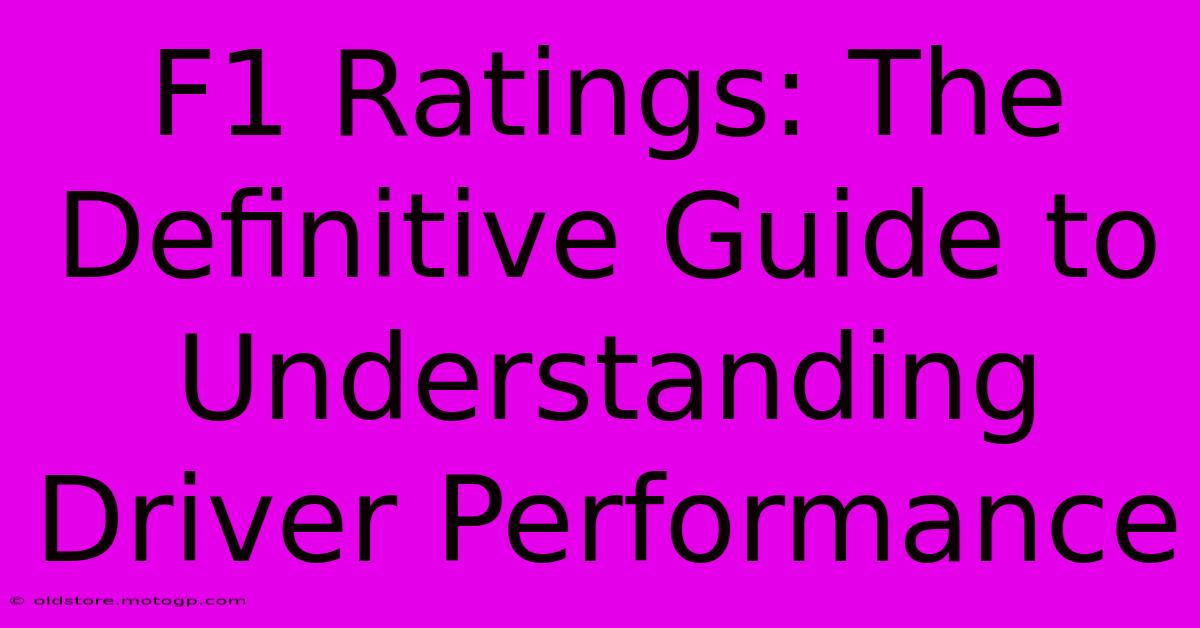 F1 Ratings: The Definitive Guide To Understanding Driver Performance