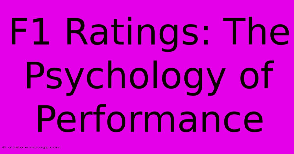 F1 Ratings: The Psychology Of Performance