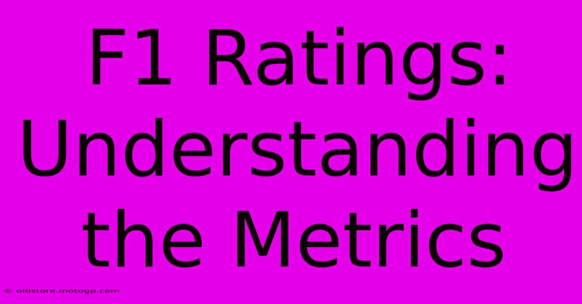 F1 Ratings: Understanding The Metrics