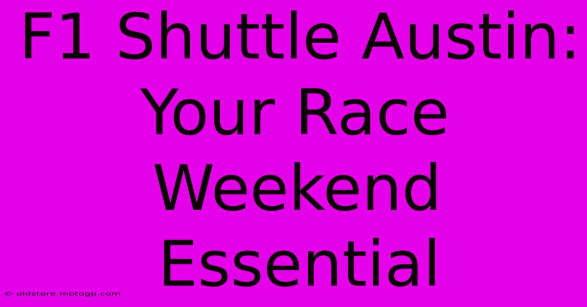 F1 Shuttle Austin: Your Race Weekend Essential