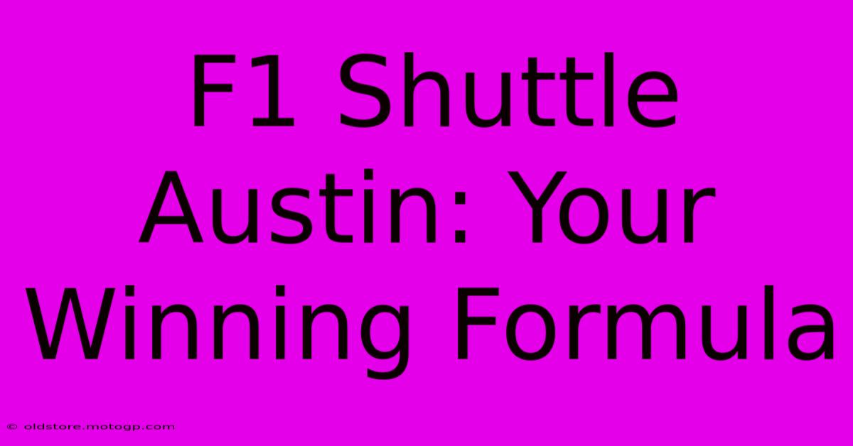 F1 Shuttle Austin: Your Winning Formula