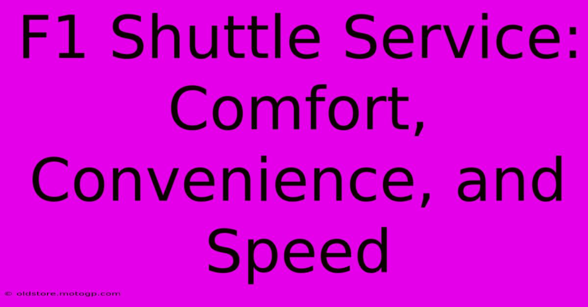 F1 Shuttle Service: Comfort, Convenience, And Speed