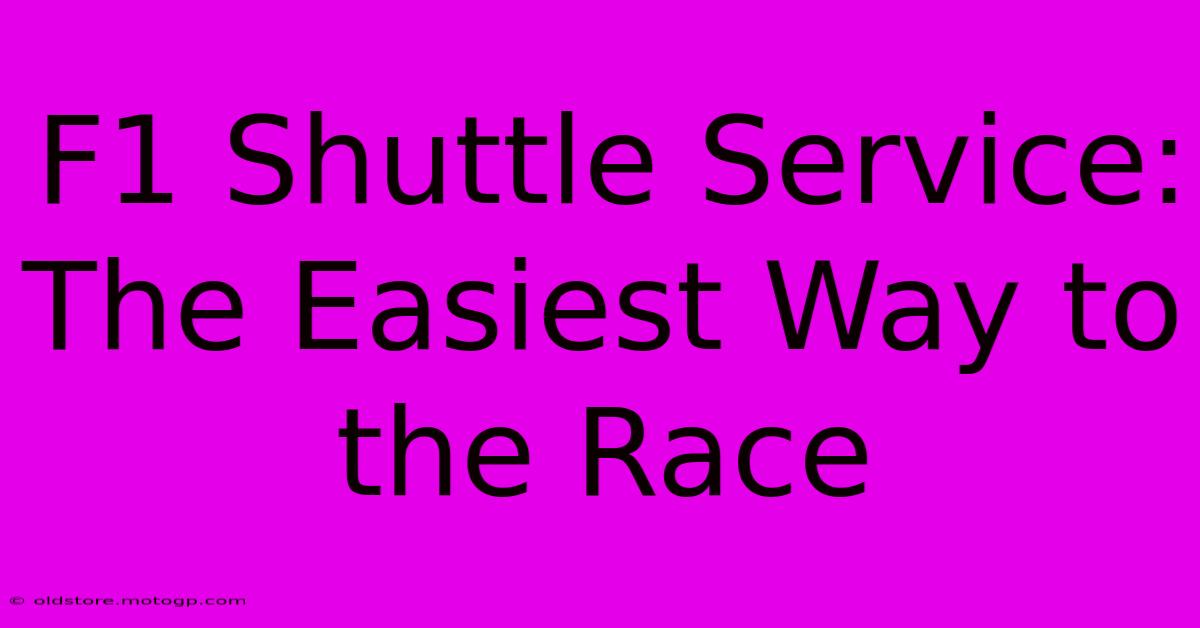 F1 Shuttle Service: The Easiest Way To The Race