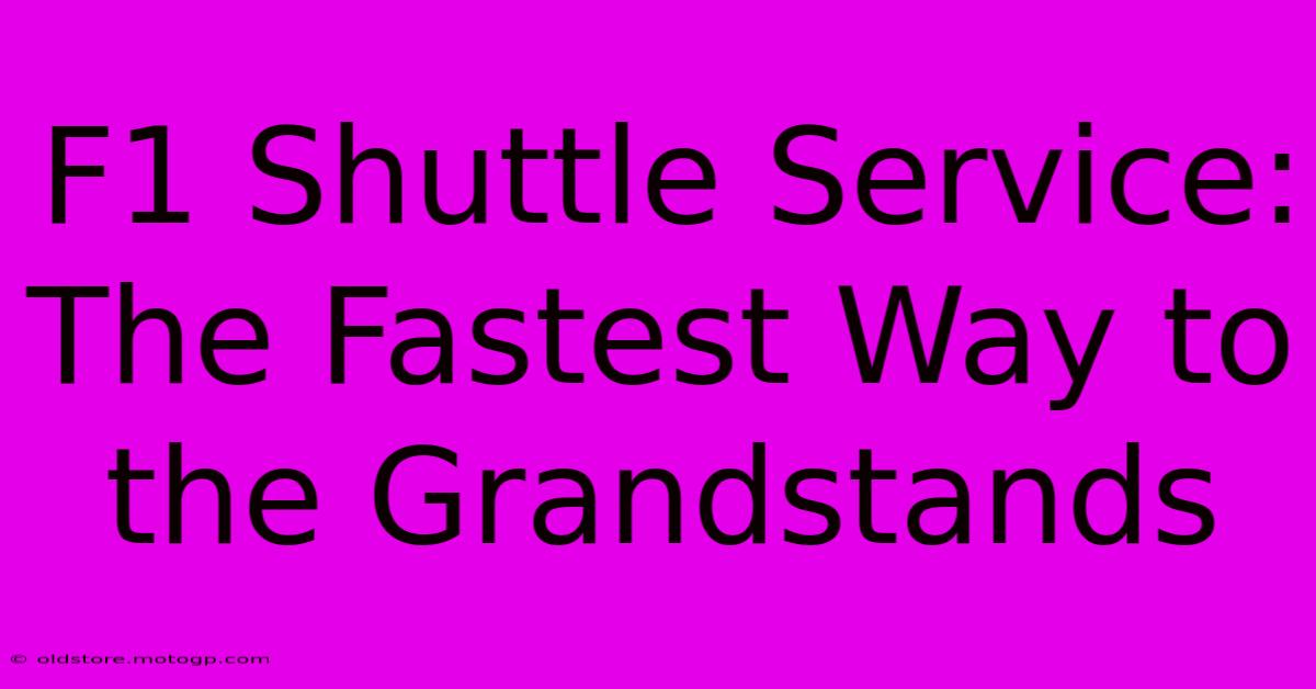 F1 Shuttle Service: The Fastest Way To The Grandstands