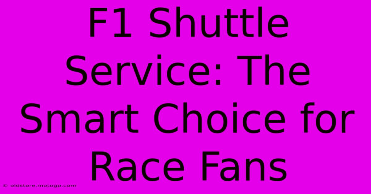 F1 Shuttle Service: The Smart Choice For Race Fans