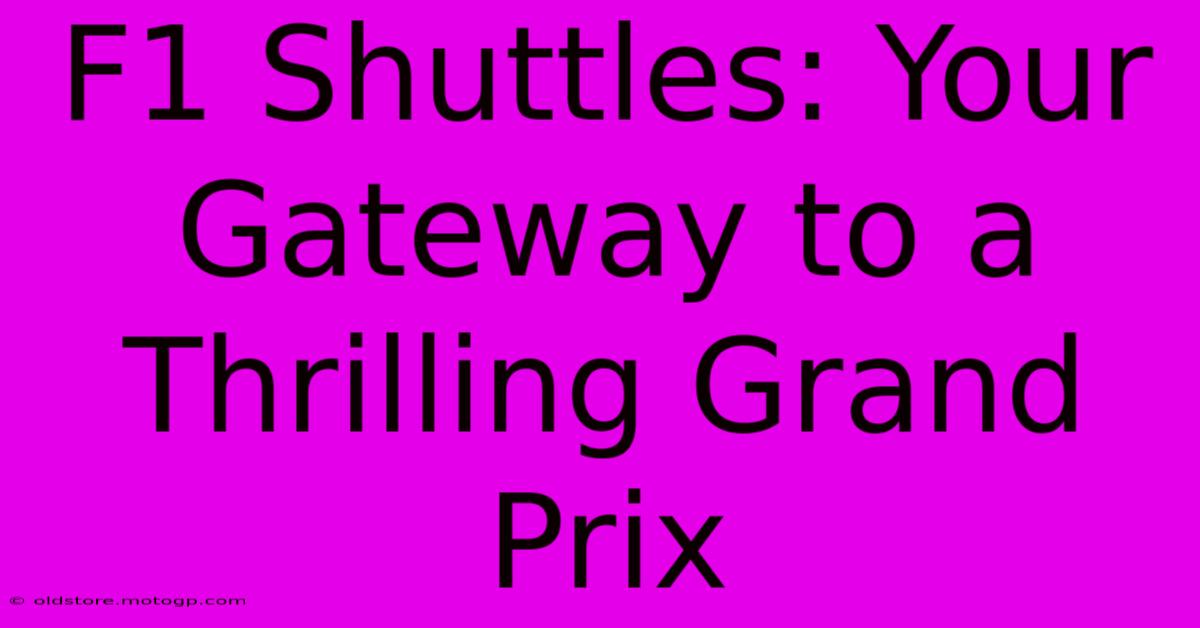 F1 Shuttles: Your Gateway To A Thrilling Grand Prix