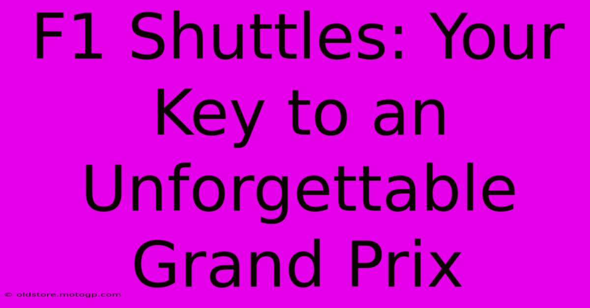 F1 Shuttles: Your Key To An Unforgettable Grand Prix