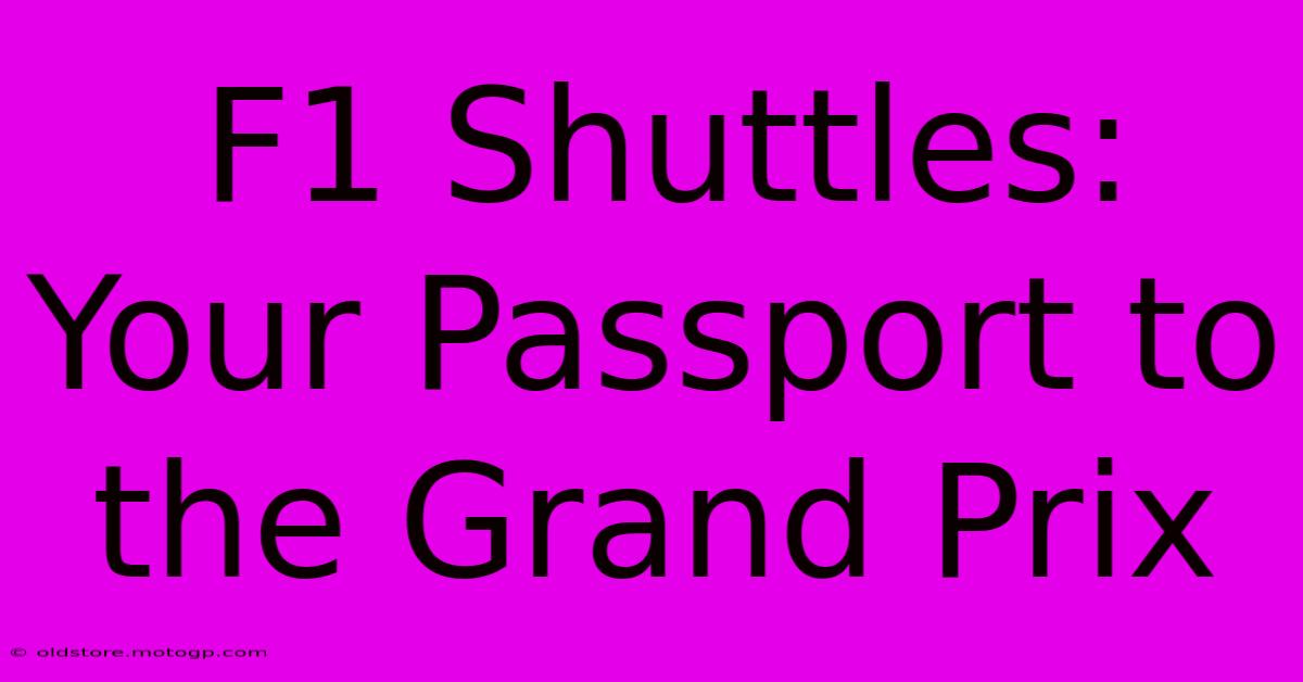 F1 Shuttles: Your Passport To The Grand Prix