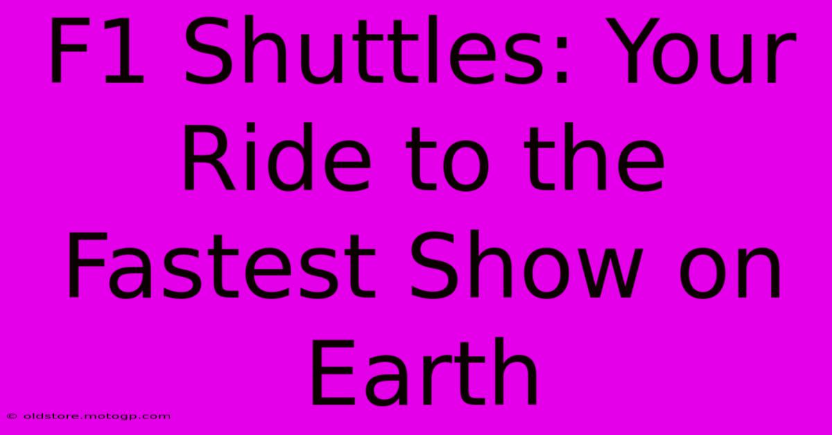 F1 Shuttles: Your Ride To The Fastest Show On Earth