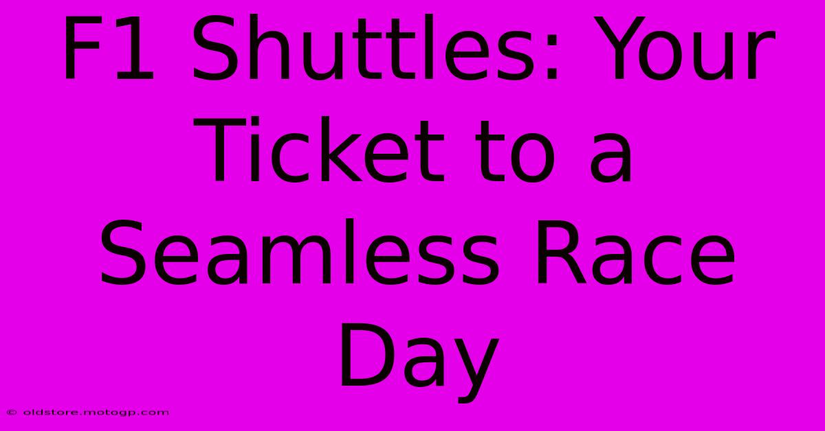 F1 Shuttles: Your Ticket To A Seamless Race Day