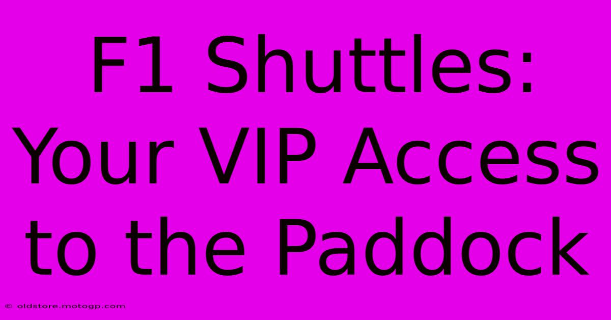 F1 Shuttles: Your VIP Access To The Paddock